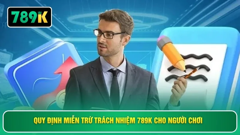 Quy định miễn trừ trách nhiệm 789K cho người chơi 